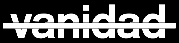 La imagen presenta la palabra 'vanidad' tachada sobre un fondo negro.