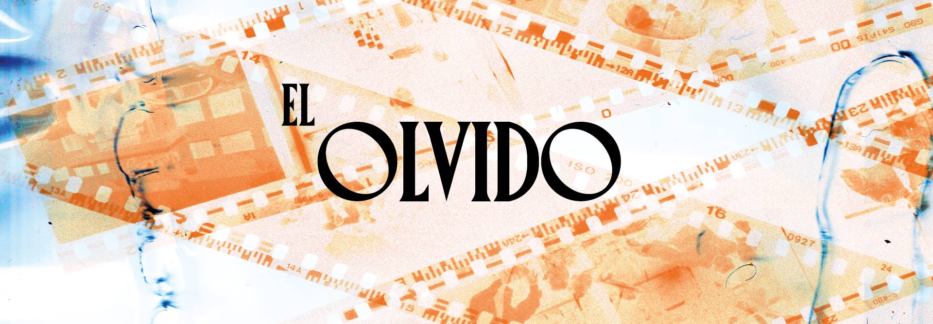Imagen que presenta una composición artística con el texto 'El Olvido' sobre un fondo de negativos fotográficos.