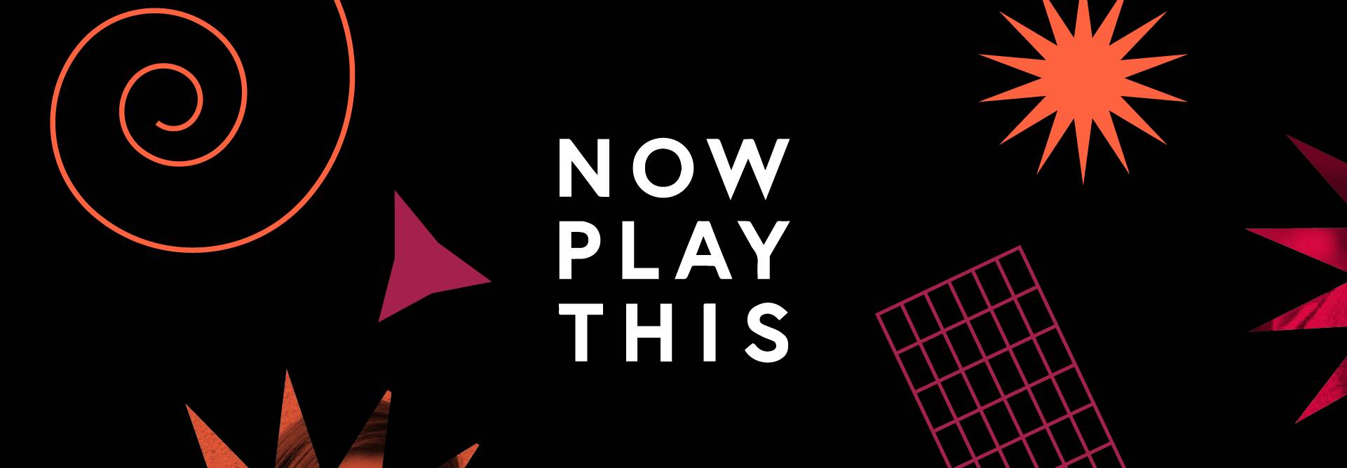 La imagen presenta un fondo negro con diferentes formas y colores que resaltan la frase 'NOW PLAY THIS'.